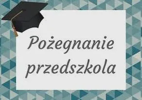 Uroczystość zakończenia przedszkola